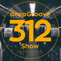 deepGroove Show 312 by deepGroove [Show] by Martin Kah
