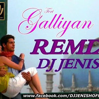 Galliyan (Remix)DJ Jenish by Jenish & Vishal