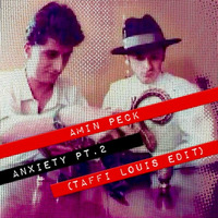 AMIN PECK - ANXIETY (pt.2 TAFFI LOUIS edit) [reshare to download!] by Taffi Louis