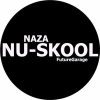 NAZA - NU-SKOOL - FUTUREGARAGE by NAZA