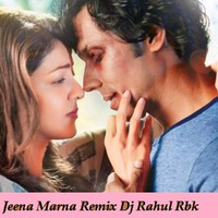 Jeena Marna Remix -  Dj Rahul [Rbk] by Dhamaka4djs