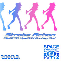 Space Channel Part 2 - Strobe Action (RoBKTA KipaCHU Bootleg Mix) [FREE DOWNLOAD] by RoBKTA