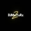 DJMaYuR'z