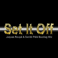 Set It Off (Jaques Raupé &amp; Daniél Pélé Bootleg) by Jaques Raupé