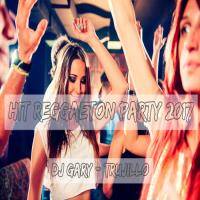 HIT REGGAETÓN PARTY 2017 (DJ GARY - TRUJILLO) by Dj Gary Trujillo (DG REMIX)