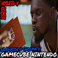gLAdiator x Chromatic - Gamecube Nintendo (Hybrid V Remix) by Hybrid V