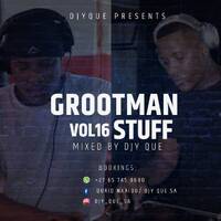 Grootman Stuff Vol 16 (Year End mixtape) by Djy Que SA