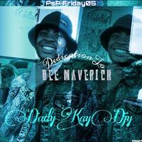 PsP Fridays05 (Dedication to Dee Maverick) Mixed &amp; Compiled By Dady Kay Djy by Dady Kay Djy