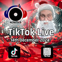 eclectic6 TikTok Live 14-12-2024 by DJeclectic6
