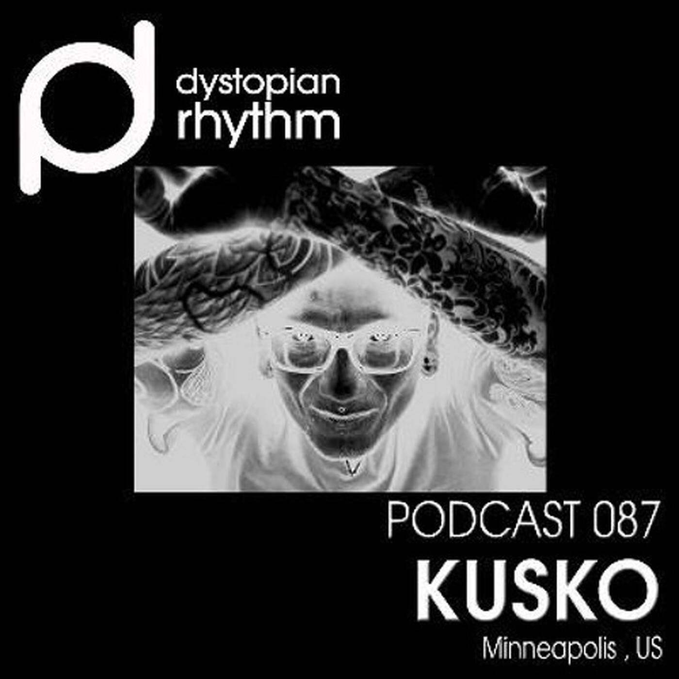 Dystopian Rhythm Podcast 087 - Kusko episode artwork