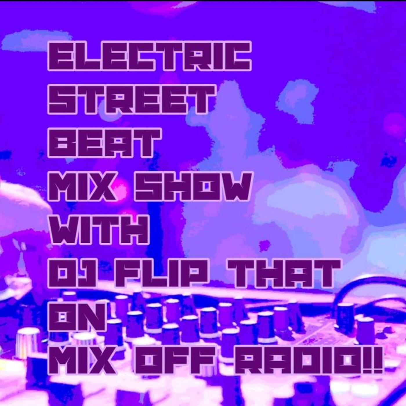 Mix Off Radio - Electric Street Beat Mix Show 12_6_21 ( DJ Mix) NewMusic_HouseMusic_Electronic Music episode artwork