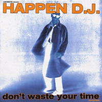 Happen DJ - Don´t waste your time (Italo Brutalo Rework) by Italo Brutalo
