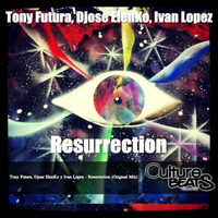 Tony Futura, Djose ElenKo y Ivan Lopez - Resurrection (Original Mix) by Jose ElenKo