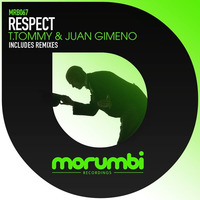 T. Tommy & Juan Gimeno - Respect (Sergi Moreno & Jose Diaz remix) [Morumbi Recordings] NOW ON BEATPORT by Sergi Moreno
