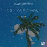 THE JUMPOFF MIX EP17 by Blaqrose Supreme