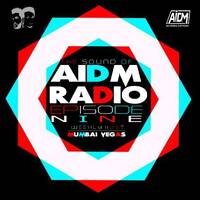 AIDM RADIO OFFICIAL MIXTAPE EPISODE 009 Ft. MUMBAI VEGAS by AIDM