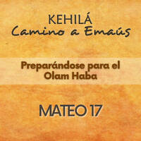 Mateo 17 | Preparándose para el Olam haba by Kehila Camino a Emaus