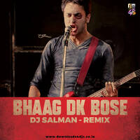 Bhaag dk bose - Dj Salman by djsalmanofficial