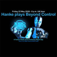 Hanke plays Beyond Control 22 May 2026 DJ Set (OrigRec) by Hanke