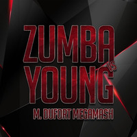 Zumba Vs. Young - Bryan Reyes (Phillips &amp; Gomix Tribe Mix) Vs Diego Kierten (Dufort Mashup) by Mauro Dufort