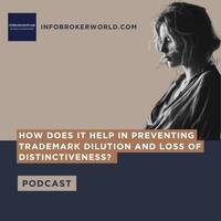 How does it help in preventing trademark dilution and loss of distinctiveness? - infobrokerworld.com Podcast by infobroker