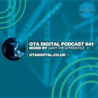 GTA Digital Podcast #41, mixed by Gary The Apprentice by GTA Digital - Real Techno