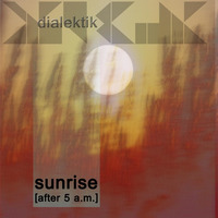 dialektik (2012) - sunrise (after 5 a.m.) by ivo303