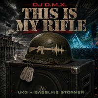 THIS IS MY RIFLE <UKG/Bassline> by DJ D.M.X.