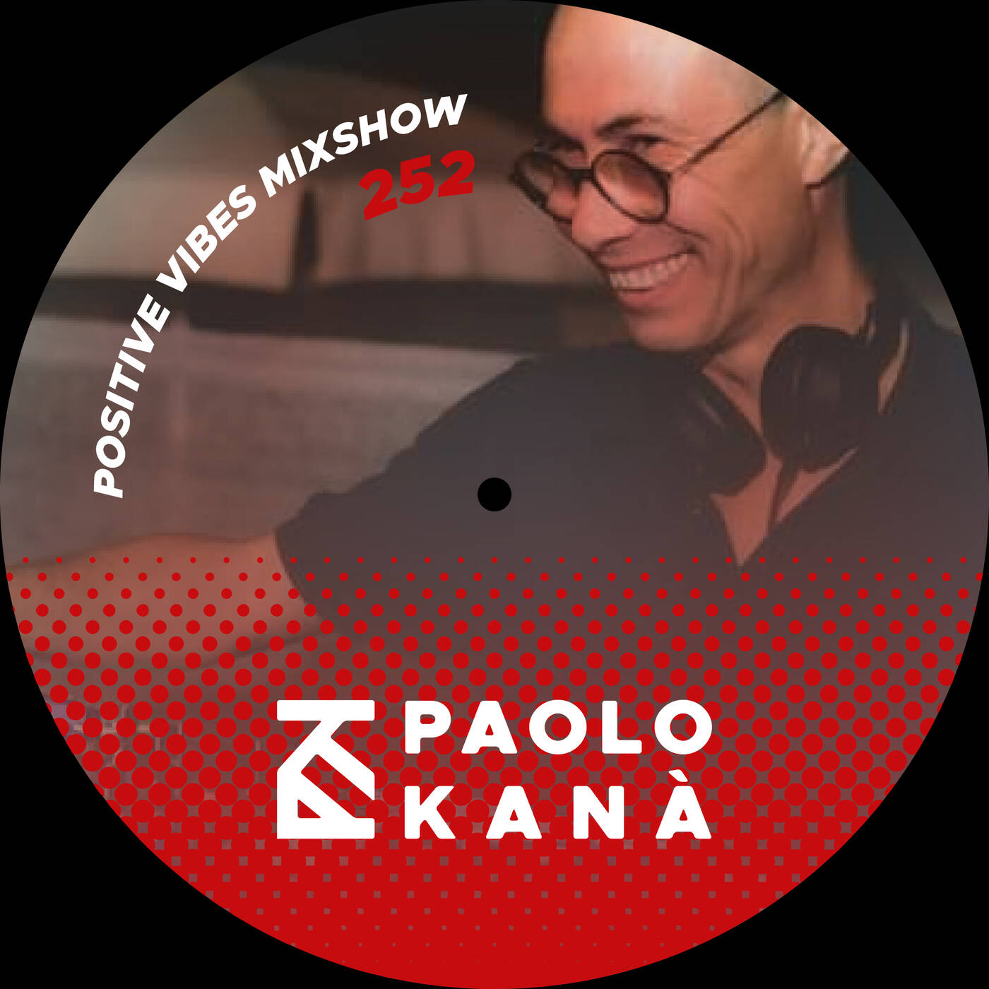 Positive Vibes Mixshow #252, Dj Paolo Kanà episode artwork