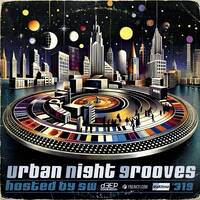 Urban Night Grooves 319 - Hosted by S.W. by SW