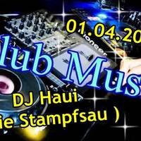 DJ Haui ( Die Stampfsau ) 01.04.2018 Mix 04:00 hours nonstop party music by DJ Haui ( Die Stampfsau )