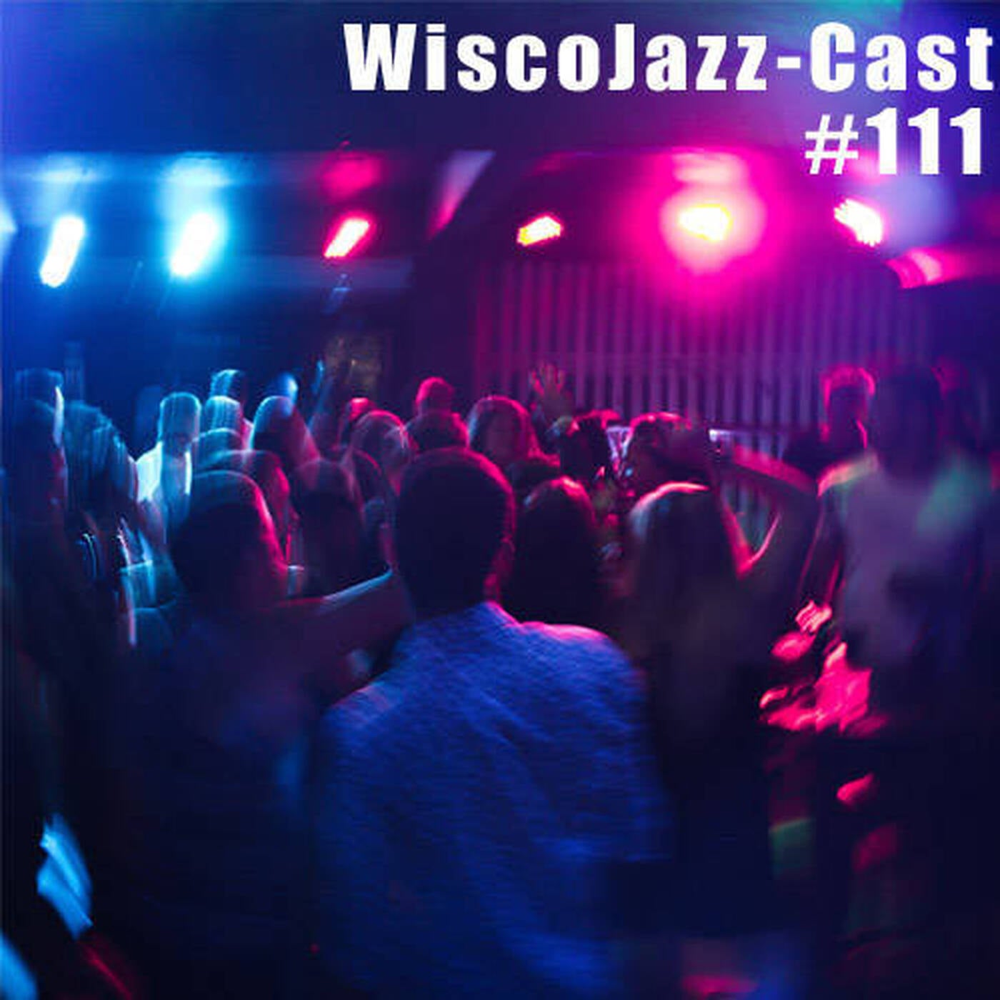 WiscoJazz-Cast - Episode 111 episode artwork