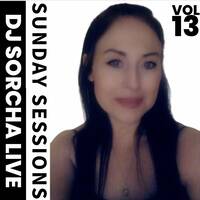 Dj Sorcha Live - Sunday Sessions Vol 13 - House by DJ Sorcha