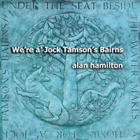 We're A' Jock Tamson's Bairns by Alan Hamilton