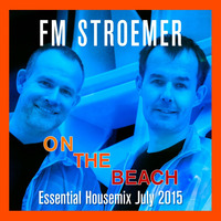 FM STROEMER - On The Beach Essential Housemix July 2015 | www.fmstroemer.de by FM STROEMER [Official]