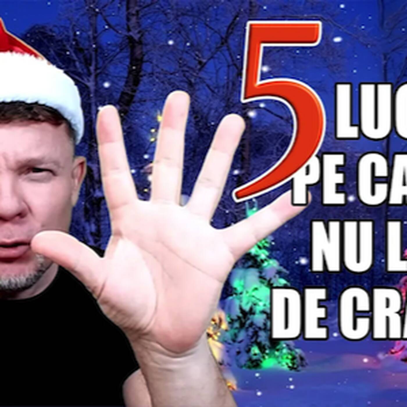 5 lucruri pe care să NU le faci de Crăciun episode artwork