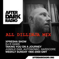 R Hawk - ALL DILLINJA MIX - Xpresha Show on After Dark Radio - 28 Jun 2026 [Drum &amp; Bass] by DJ R-Hawk