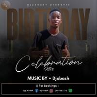 Djyxbash - Birthday Celebration Mix by Djyxbash