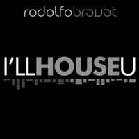 DJ RODOLFO BRAVAT - I'LL HOUSE U Session Mix (OCT'10) by Rodolfo Bravat