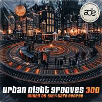 Urban Night Grooves 300 *ADE Live Set by S.W.* by SW