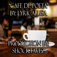 Cafe De Poeta - LyricalLisa (Produced by Shocktavez) by LyricalLisa