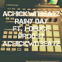Rainy Day Ft. J - Deuce [Prod by Achickwitbeatz] by Achickwitbeatz
