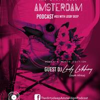 The Dirty Deep Amsterdam [Podcast 03] Mixed By Lady LeKhay by lehlohonolondhlovu@gmail.com