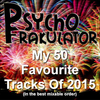 My 50 Favourite Tracks Of 2015 by Psychofrakulator