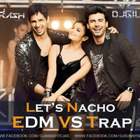 Let's Nacho (Edm Vs Trap) - DJ Akash Tejas &amp; DJ GILL by DJ Akash Tejas