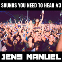 SOUNDS YOU NEED TO HEAR #3 by Jens Manuel