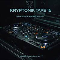 16. EsotericDeep_SA - KryptoniK Tape 016 (DarkCloud's Birthday Edition) by EsotericDeep_SA