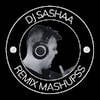 DJ SASHAA REMIX MASHUPSS