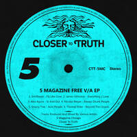 Closer To Truth/5 Magazine EP - Free D/L