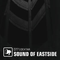 dextar - Sound of Eastside 077 101119 by dextar